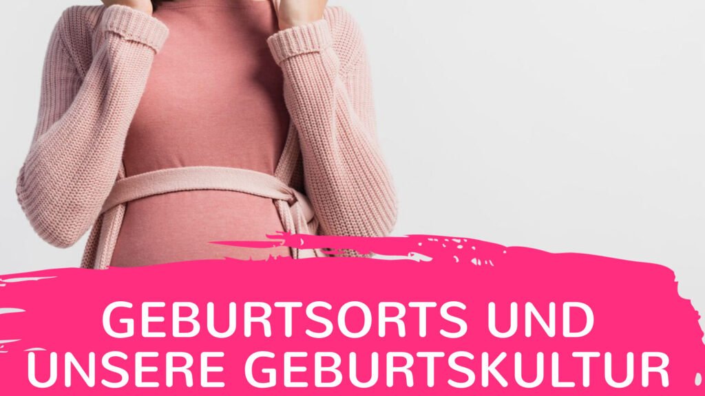 Eine schwangere Person in einem rosa Pullover hält ihren Bauch. Der Textüberzug lautet auf Deutsch: „Geburtsort und unsere Geburtskultur“.