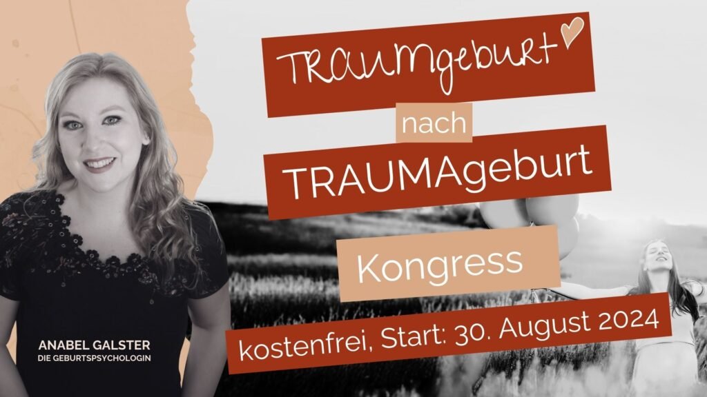 Werbebild für den Kongress „TRAUMgeburt nach TRAUMAgeburt“, moderiert von der Psychologin Anabel Galster. Die Veranstaltung ist kostenlos und beginnt am 30. August 2024.