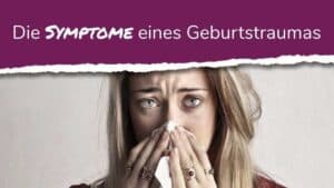 Geburtstrauma: Symptome, Auswirkungen und Bewältigungsstrategien
