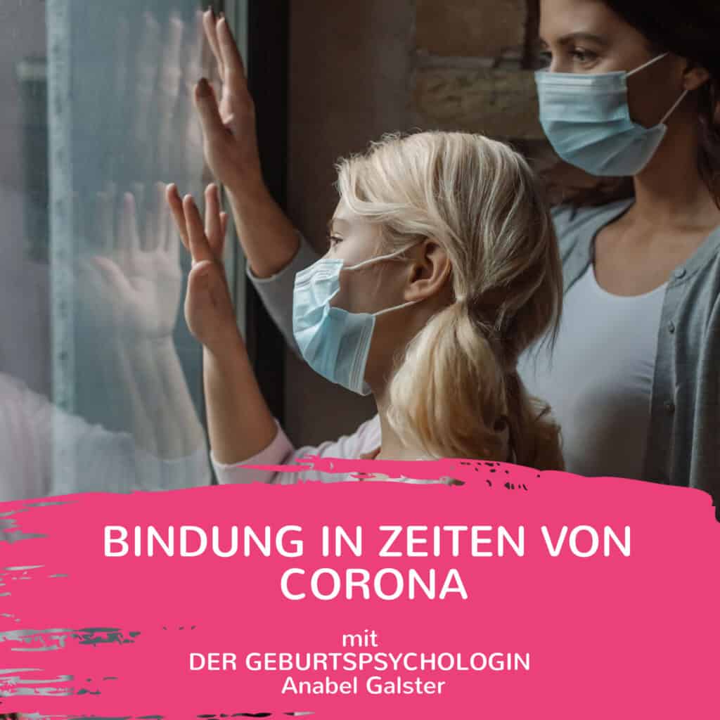 Eine Frau und ein Kind tragen Masken und stehen dicht beieinander am Fenster, während sie nach draußen schauen. Im unteren Bereich weist ein Text auf einen Vortrag zum Thema Bindung in der Corona-Pandemie hin, der von einer Geburtspsychologin gehalten wird und Beratung zu Geburtstraumata sowie Unterstützung bei einer Folge-Schwangerschaft nach einer traumatischen Geburt umfasst.