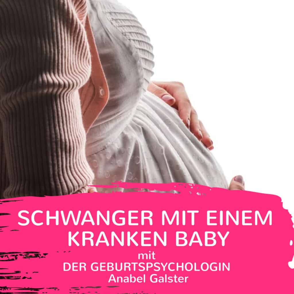 Eine schwangere Frau in einem weißen Kleid legt sanft die Hand auf ihren Bauch. Der Bildtext auf Deutsch handelt von einer Schwangerschaft mit einem kranken Baby; außerdem wird die Geburtspsychologin Anabel Galster erwähnt, die online Beratung und Unterstützung bei Geburtstraumata anbietet.