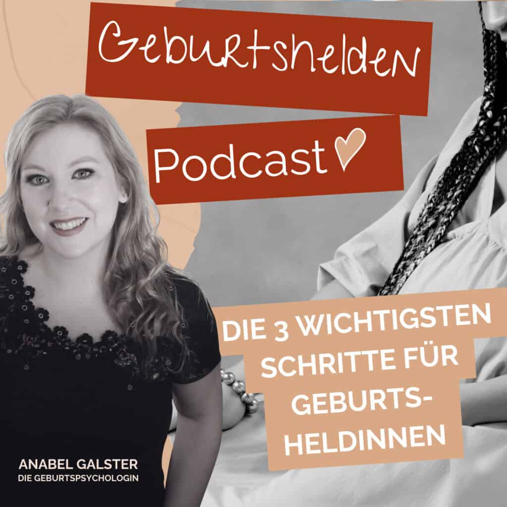 Eine lächelnde Frau steht vor Grafiken zum „Geburtshelden-Podcast“ und spricht über drei wichtige Schritte für Gebärende, wobei der Schwerpunkt auf der Beratung bei Geburtstraumata liegt. Im Bild ist der Text „Anabel Galster, die Geburtspsychologin“ zu sehen.