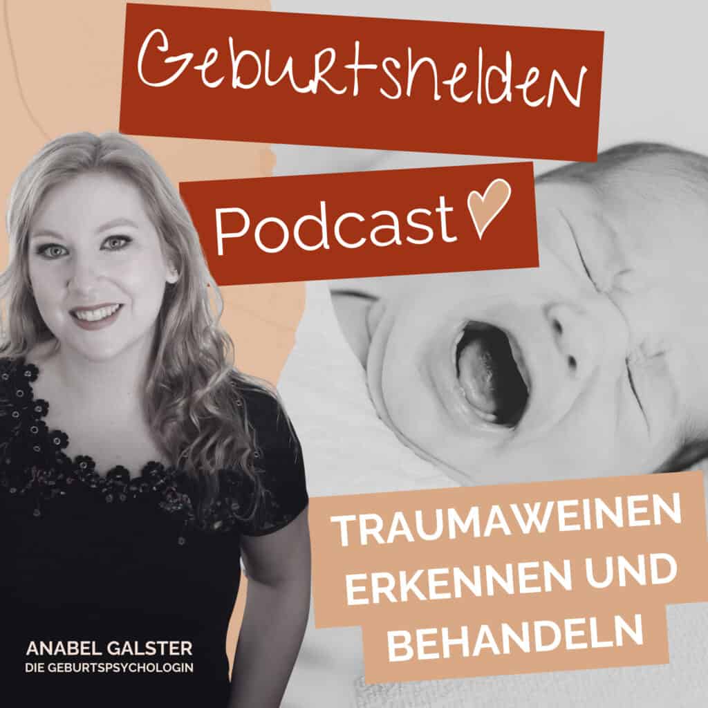 Eine lächelnde Frau sitzt neben einem Bild eines weinenden Babys. Auf dem Bild steht der Text: „Geburtshelden-Podcast. Traumaweinen erkennen und behandeln. Anabel Galster, die Geburtspsychologin.“ Der Podcast greift das Thema Geburtstrauma auf und unterstützt Mütter einfühlsam bei Ängsten vor einer weiteren Geburt.
