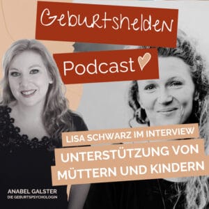 Auf einem Bild zum „Geburtshelden-Podcast“ sind zwei Frauen zu sehen. Es handelt sich um ein Interview, dessen Schwerpunkt auf der unterstützenden Begleitung von Müttern und Kindern liegt, insbesondere im Zusammenhang mit Geburtstraumata, Beratung und Ängsten vor einer weiteren Geburt. Auf dem Bild sind die Namen Lisa Schwarz und Anabel Galster zu sehen.