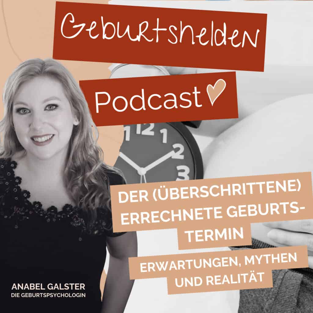 Podcast-Cover mit einer warm lächelnden Frau, einer Uhr und Text zu Terminen, Erwartungen, Mythen und Realität. Titel: „Geburtshelden“-Podcast von Anabel Galster, Geburtspsychologin. Das Cover spricht Menschen an, die sich über Beratung bei Geburtstraumata und eine erneute Schwangerschaft nach schwierigen Geburtserfahrungen informieren möchten.