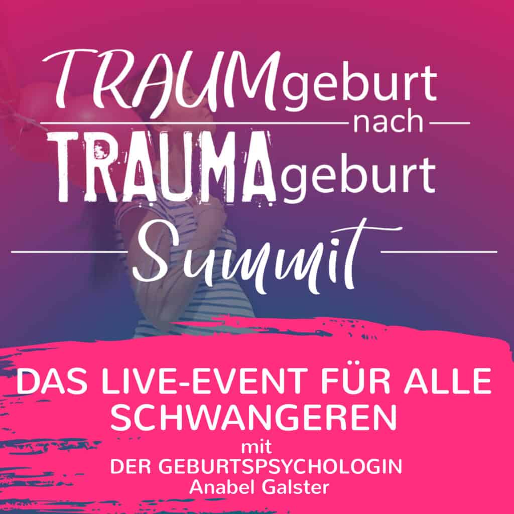 Veranstaltungsplakat auf Deutsch für den „TRAUMgeburt nach TRAUMAgeburt Summit“. Die Live-Veranstaltung richtet sich an Schwangere und wird von der Geburtspsychologin Anabel Galster begleitet. Im Hintergrund ist eine schwangere Frau in einer ruhigen Atmosphäre zu sehen. Thematisiert werden die Unterstützung bei Erfahrungen mit Geburtstraumata sowie einfühlsame Begleitung bei Ängsten vor einer weiteren Geburt.