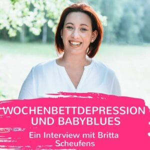 Eine Frau mit roten Haaren lächelt im Freien. Im Bild steht der Text: „Wochenbettdepression und Babyblues. Ein Interview mit Britta Scheufens.“ Darunter ein Hinweis auf Online-Beratung zum Thema Geburtstrauma und Unterstützung für Betroffene.